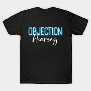 Objection Hearsay T-Shirt